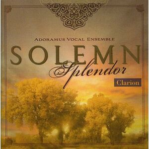 Adoramus Vocal Ensemble - Solemn Splendor  CD